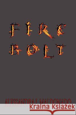 Fire Bolt Alessandra I. Maldonado 9781426905292 Trafford Publishing - książka