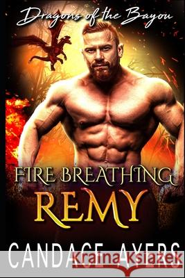 Fire Breathing Remy Candace Ayers 9781660687947 Independently Published - książka