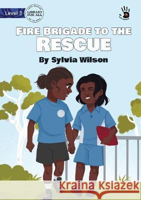 Fire Brigade to the Rescue Sylvia Wilson Jasurbek Ruzmat 9781922932754 Library for All - książka