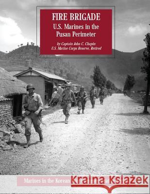 Fire Brigade: U.S. Marines in the Pusan Perimeter Usmcr (Ret ). Captain John C. Chapin 9781499550337 Createspace - książka