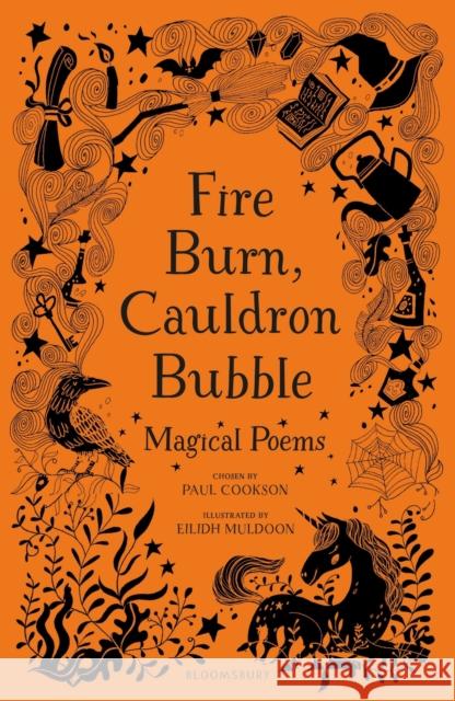 Fire Burn, Cauldron Bubble: Magical Poems Chosen by Paul Cookson Paul Cookson 9781472958150 Bloomsbury Publishing PLC - książka
