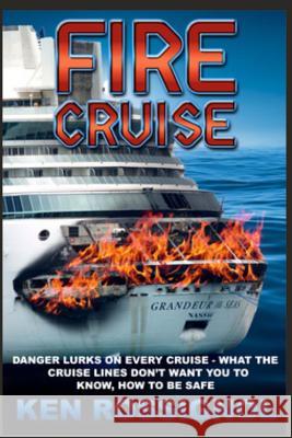 Fire Cruise: Crime, drugs and fires on cruise ships Rossignol, Ken 9781495431234 Createspace - książka