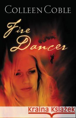 Fire Dancer Colleen Coble 9781595541390 Westbow Press - książka