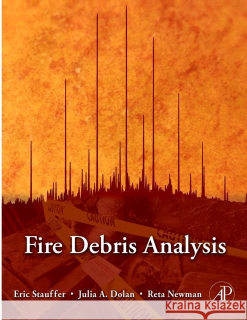 Fire Debris Analysis Julia A. Dolan Reta Newman Eric Stauffer 9780126639711 Academic Press - książka