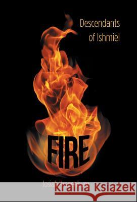 Fire: Descendants of Ishmiel Josiah Kranenburg 9781490769530 Trafford Publishing - książka