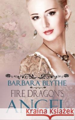 Fire Dragon's Angel Barbara Blythe 9781611160512 White Rose Books - książka