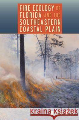 Fire Ecology of Florida and the Southeastern Coastal Plain Reed F. Noss 9780813056715 University Press of Florida - książka
