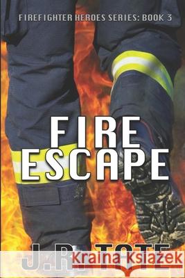 Fire Escape - Firefighter Heroes Trilogy (Book Three) J. R. Tate 9781500799458 Createspace - książka