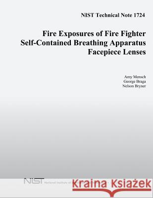 Fire Exposures of Fire Fighter Self-Contained Breathing Apparatus Facepiece Lenses U. S. Department of Commerce 9781497527942 Createspace - książka