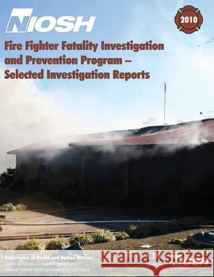 Fire Fighter Fatality Investigation and Prevention Program - Selected Investigation Reports Department of Health and Huma Centers for Disease Cont An National Institute Fo Safet 9781493553686 Createspace - książka