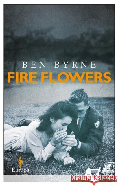 Fire Flowers Ben Byrne 9781609452483 Europa Editions - książka