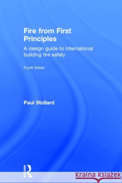 Fire from First Principles: A Design Guide to International Building Fire Safety Stollard, Paul 9780415832618 Routledge - książka