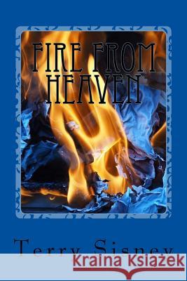Fire From Heaven Sisney, Terry W. 9781546644989 Createspace Independent Publishing Platform - książka