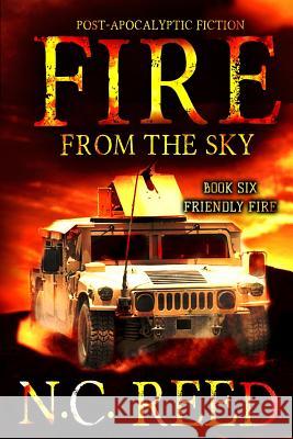 Fire From the Sky: Friendly Fire N. C. Reed 9780578510606 Creative Texts Publishers, LLC - książka