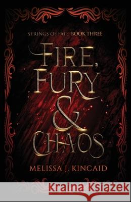 Fire, Fury and Chaos: Strings of Fate: Book Three Melissa J. Kincaid 9780645054866 Lots of Love Creations - książka