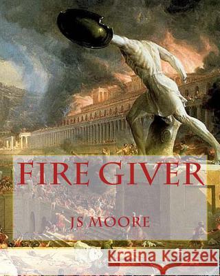 Fire Giver Js Moore 9781503208223 Createspace - książka