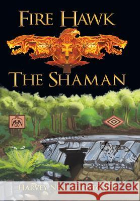 Fire Hawk: The Shaman Harvey Neil Stidsto 9781480842144 Archway Publishing - książka