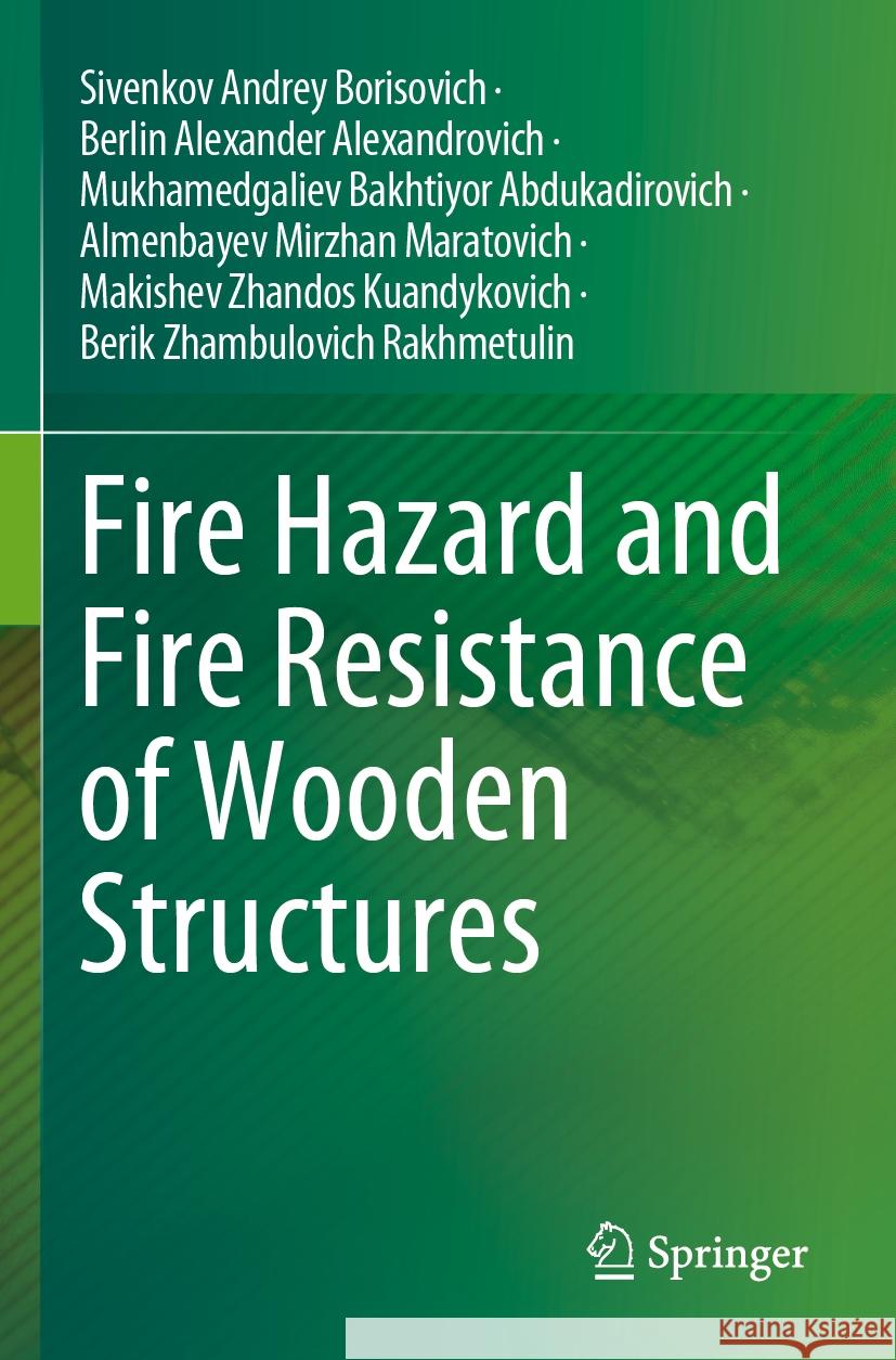 Fire Hazard and Fire Resistance of Wooden Structures Sivenkov Andrey Borisovich, Berlin Alexander Alexandrovich, Mukhamedgaliev Bakhtiyor Abdukadirovich 9783031240768 Springer International Publishing - książka
