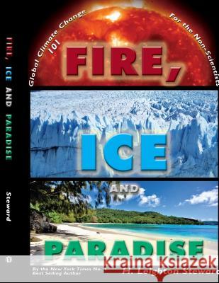 Fire, Ice and Paradise H. Leighton Steward 9781434382399 Authorhouse - książka