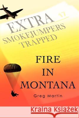 Fire In Montana Greg Martin 9780595388158 iUniverse - książka