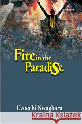Fire in Paradise Uzoechi Nwagbara 9789788422549 Malthouse Press - książka