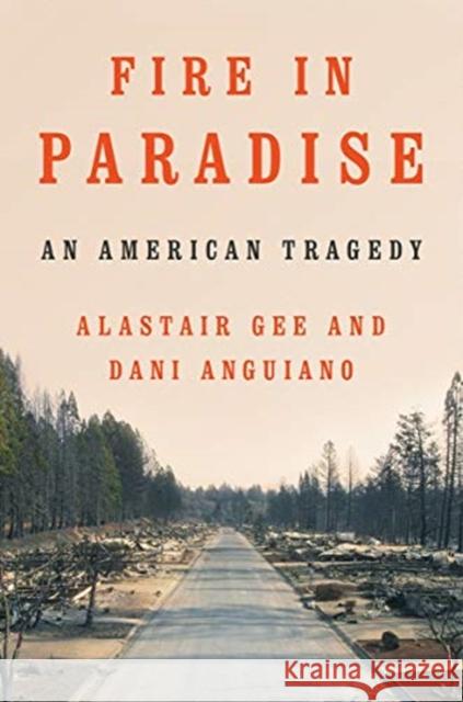 Fire in Paradise: An American Tragedy Dani Anguiano Alastair Gee 9781324005148 W. W. Norton & Company - książka