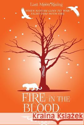 Fire in the Blood: Last Moon Rising Series Dale Ibitz 9781463601348 Createspace - książka