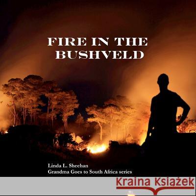 Fire in the Bushveld: Grandma Goes to South Africa series Sheehan, Linda L. 9781478120582 Createspace - książka