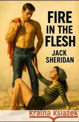 Fire in the Flesh Jack Sheridan 9781962896726 Cutting Edge Books - książka