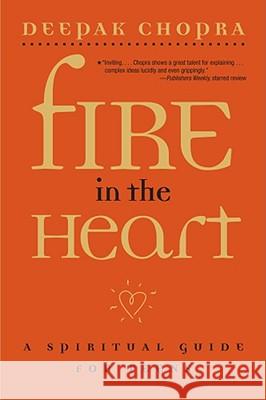 Fire in the Heart: A Spiritual Guide for Teens Deepak Chopra 9780689862175 Simon Pulse - książka
