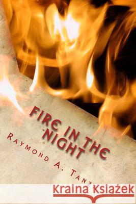 Fire In The Night Tanza, Raymond a. 9781508655589 Createspace - książka