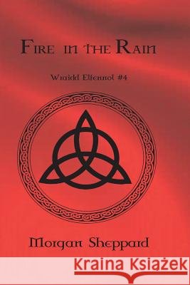 Fire in the Rain Morgan Sheppard 9781722809980 Createspace Independent Publishing Platform - książka