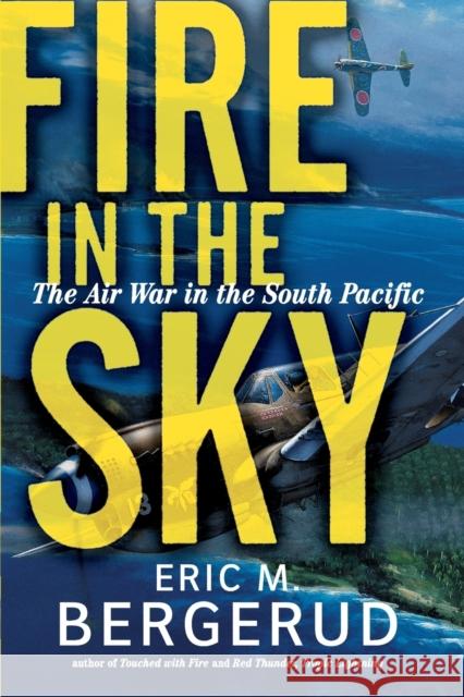 Fire in the Sky: The Air War in the South Pacific Eric M. Bergerud 9780813338699 Westview Press - książka