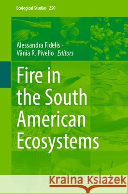 Fire in the South American Ecosystems Alessandra Fidelis V?nia R. Pivello 9783031893711 Springer - książka