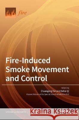 Fire-Induced Smoke Movement and Control Chuangang Fan Dahai Qi  9783036573175 Mdpi AG - książka