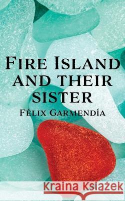 Fire Island and Their Sister Félix Garmendía 9781597191012 Pearlsong Press - książka
