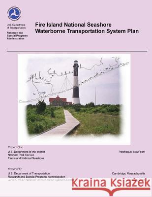 Fire Island National Seashore Waterborne Transportation System Plan U. S. Department of Transportation       U. S. Department Nationa 9781495371028 Createspace - książka