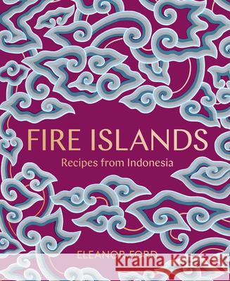 Fire Islands: Recipes from Indonesia Eleanor Ford 9781948062800 Apollo Publishers - książka