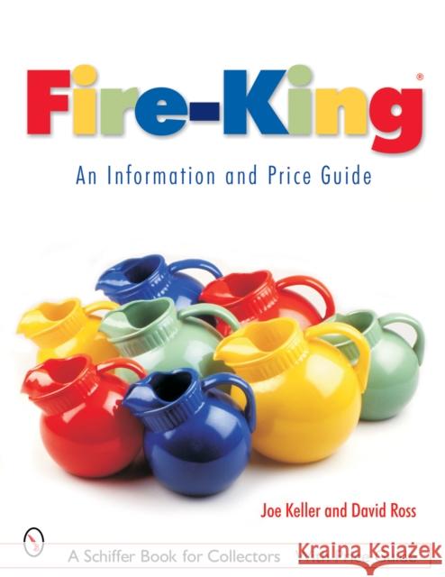 Fire-King(r) an Information and Price Guide: An Information and Price Guide Keller, Joe 9780764316418 Schiffer Publishing - książka