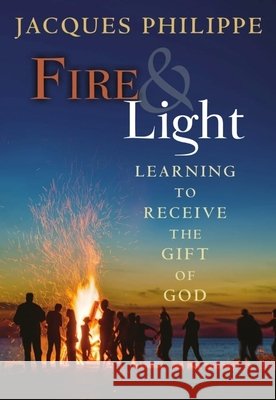 Fire & Light Fr. Jacques Philippe 9781594172533 Scepter Publishers - książka