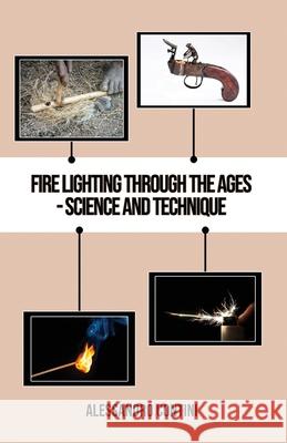 Fire Lighting Through the Ages - Science and Technique - Colour Edition Alessandro Contini 9781913653323 Michael Terence Publishing - książka