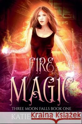 Fire Magic Katie O'Connor 9781997548096 Snarky Heart Press - książka
