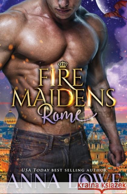 Fire Maidens: Rome Anna Lowe 9781953468284 Twin Moon Press - książka