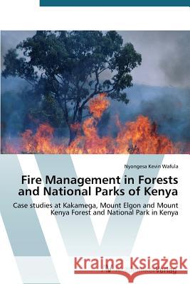Fire Management in Forests and National Parks of Kenya Kevin Wafula Nyongesa 9783639792126 AV Akademikerverlag - książka