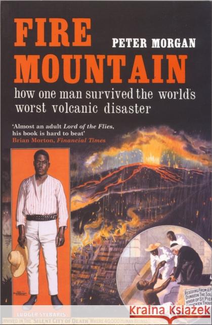 Fire Mountain: How One Man Survived the World's Worst Volcanic Disaster Peter Morgan 9780747568438 Bloomsbury Publishing PLC - książka