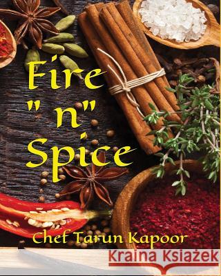 Fire N Spice Tarun Kapoor 9781549568107 Independently Published - książka