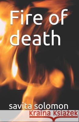Fire of Death Savita Solomon 9781981686490 Createspace Independent Publishing Platform - książka