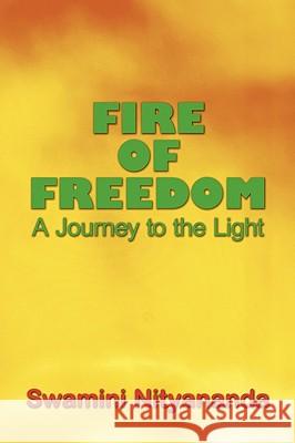 Fire of Freedom: A Journey to the Light Swamini Nityananda 9781426927539 Trafford Publishing - książka