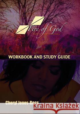 Fire of God (Workbook and Study Guide): What Do You Do When It All Burns Down Cheryl Ann Jones-Ross 9780998665429 Cheryl Jones-Ross - książka