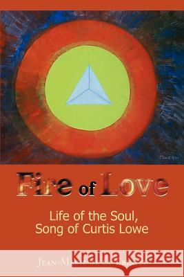 Fire of Love: Life of the Soul, Song of Curtis Lowe de la Trinite, Jean-Marie 9780595187195 Writers Club Press - książka